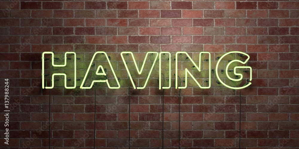 HAVING - fluorescent Neon tube Sign on brickwork - Front view - 3D rendered royalty free stock picture. Can be used for online banner ads and direct mailers.. HAVING - fluorescent Neon tube Sign on brickwork - Front view - 3D rendered royalty free stock picture. Can be used for online banner ads and direct mailers..