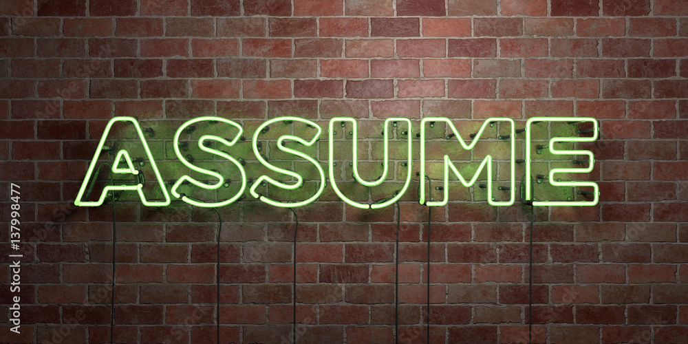 Obraz premium ASSUME - fluorescent Neon tube Sign on brickwork - Front view - 3D rendered royalty free stock picture. Can be used for online banner ads and direct mailers..