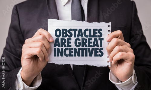 Obstacles Are Great Incentives