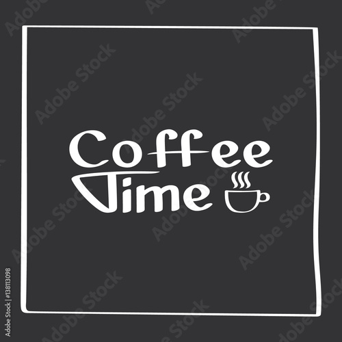 Coffee time. Hand drawn poster with phrase decor elements. Typography card with lettering.