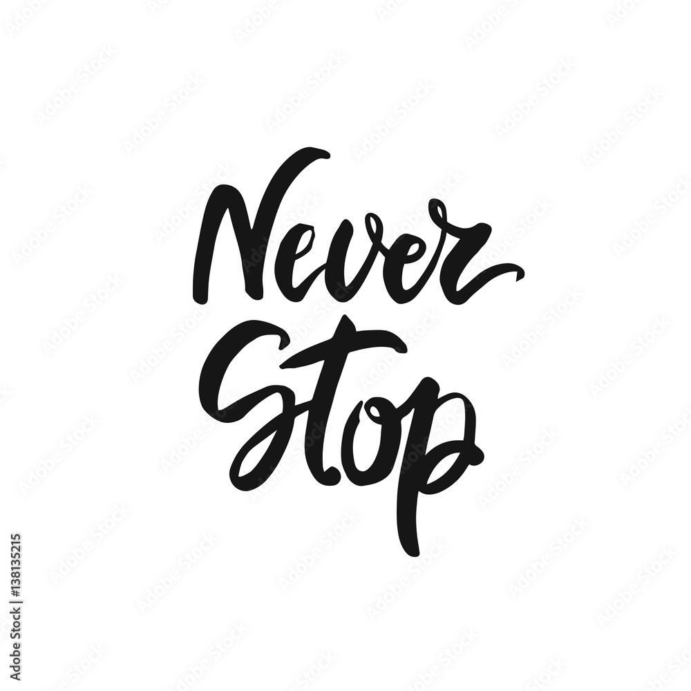 Never stop lettering. Vector inspiration and motivation phrase. Never stop lettering. Vector inspiration and motivation phrase.