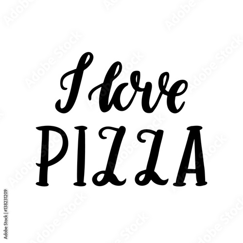 The hand-drawing inscription: "I love pizza", of black ink on a white background. It can be used for menu, sign, banner, poster, and other promotional marketing materials. Vector Image.