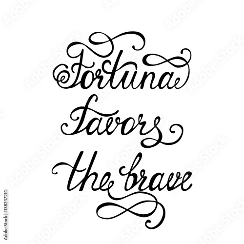 Fortuna favors the brave. Inspirational quote about happy.