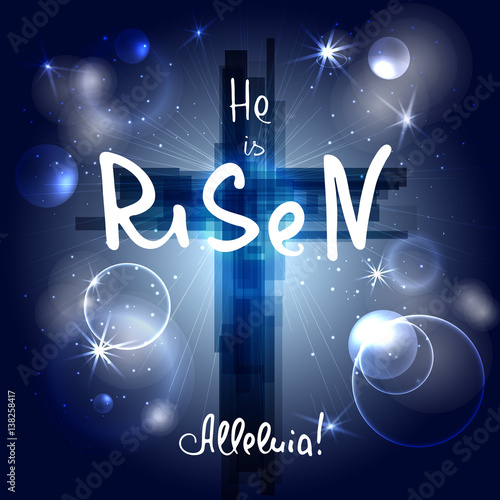 Abstract cross with rays, stars and particles. He is risen. Alleluia.  Bible lettering.  Brush calligraphy.  Words about God. Vector design. Night sky, space.