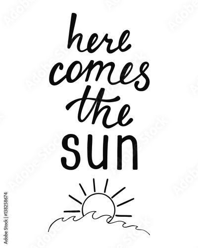 Here comes the sun. Inspirational quote about summer. photo