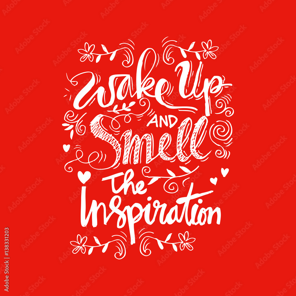 Wake up and smell the inspiration. Hand lettering calligraphy.