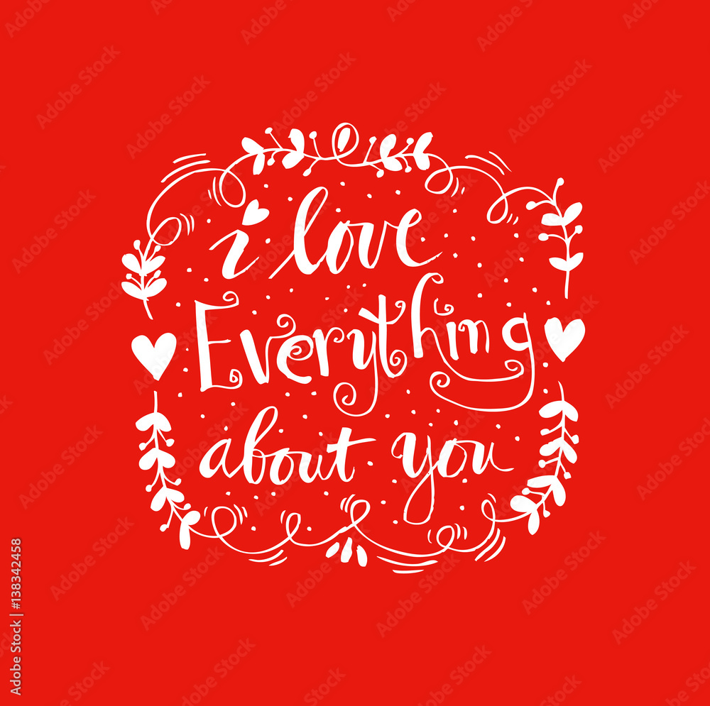 I love everything about you hand lettering. I love everything about you hand lettering.