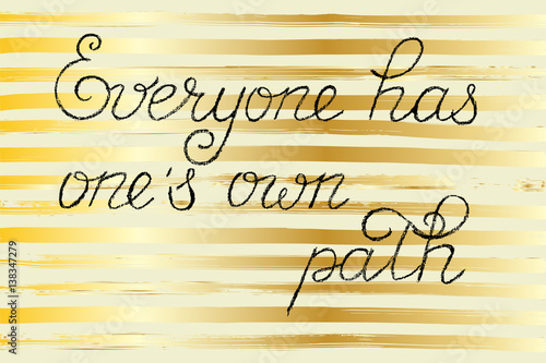 Everyone has one's own path. Handwritten black text on gold striped background, vector