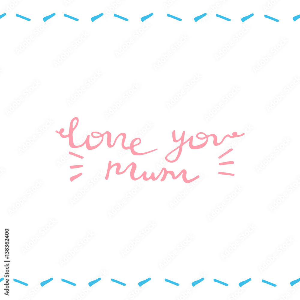 Love you mum postcard. Vector handdrawn lettering.
