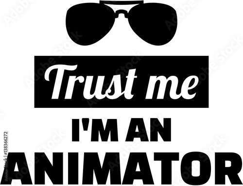 Trust me I am an Animator