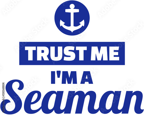 Trust me I am a Seaman