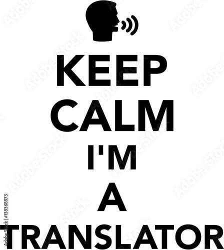 Keep calm I am a Translator