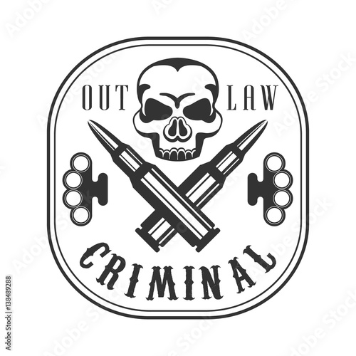Criminal Outlaw Street Club Black And White Sign Design Template With Text, Crossed Bullets And Scull