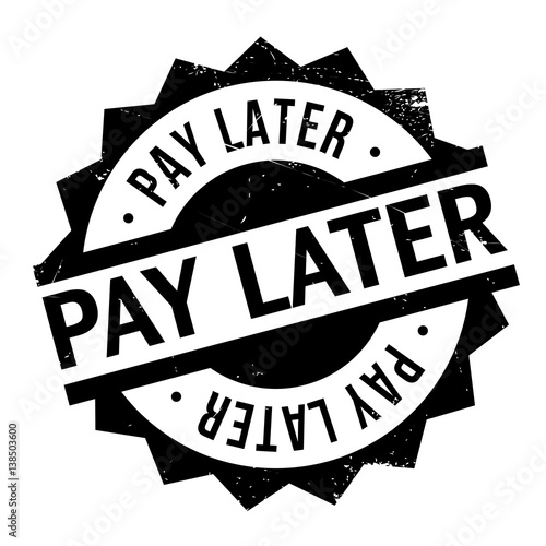 Pay Later rubber stamp. Grunge design with dust scratches. Effects can be easily removed for a clean, crisp look. Color is easily changed.