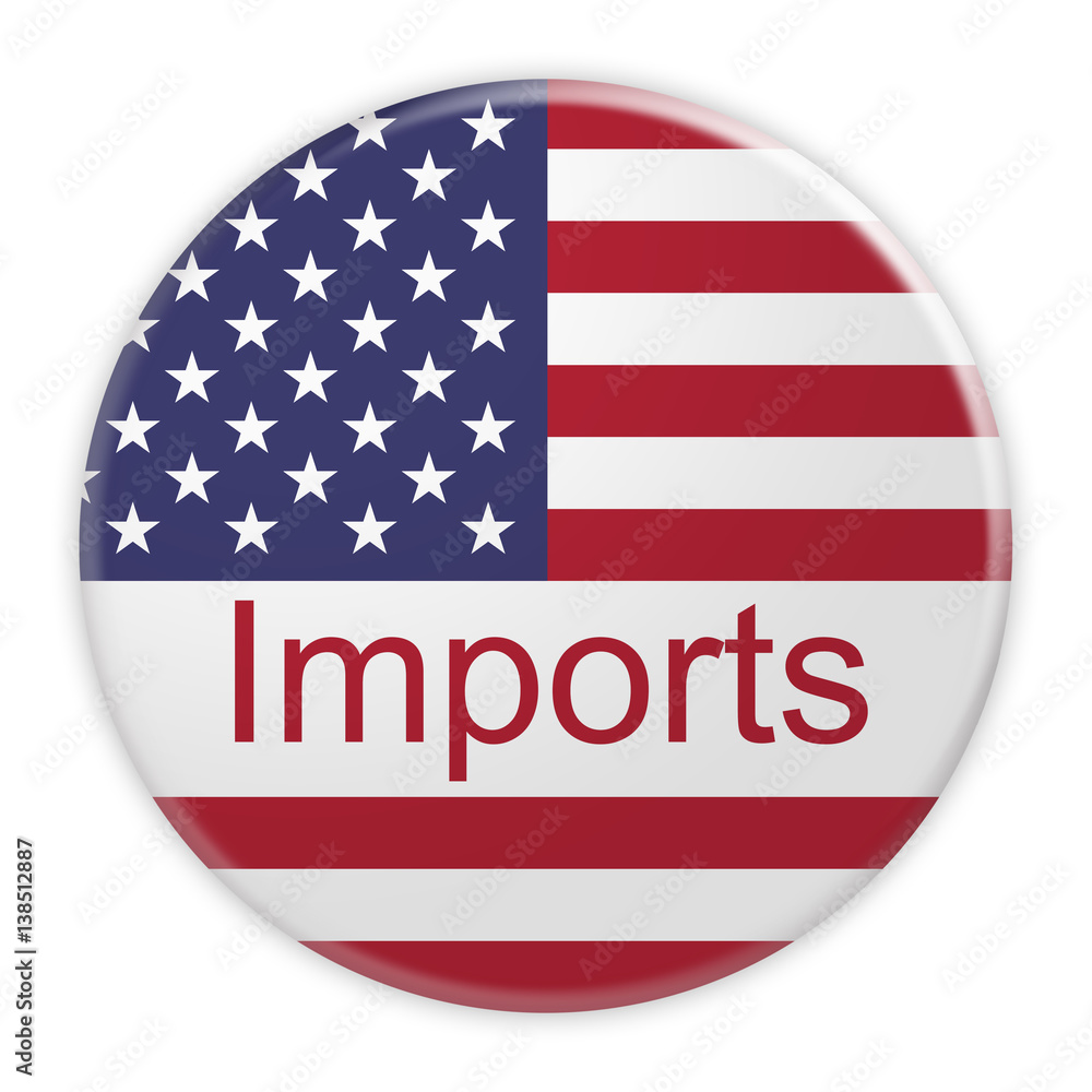 USA Economy Concept Badge: Imports Button With US Flag, 3d illustration on white background