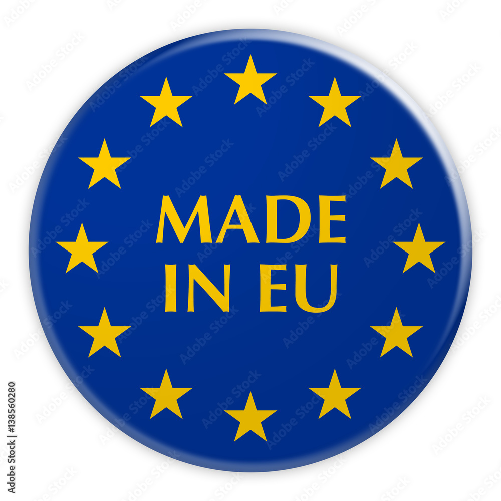 Europe Economy Concept Badge: Made In EU Button With European Union Flag, 3d illustration on white background Europe Economy Concept Badge: Made In EU Button With European Union Flag, 3d illustration on white background