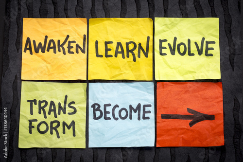 awaken, learn, evolve, transform and become concept