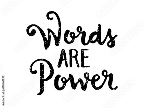 WORDS ARE POWER quotation