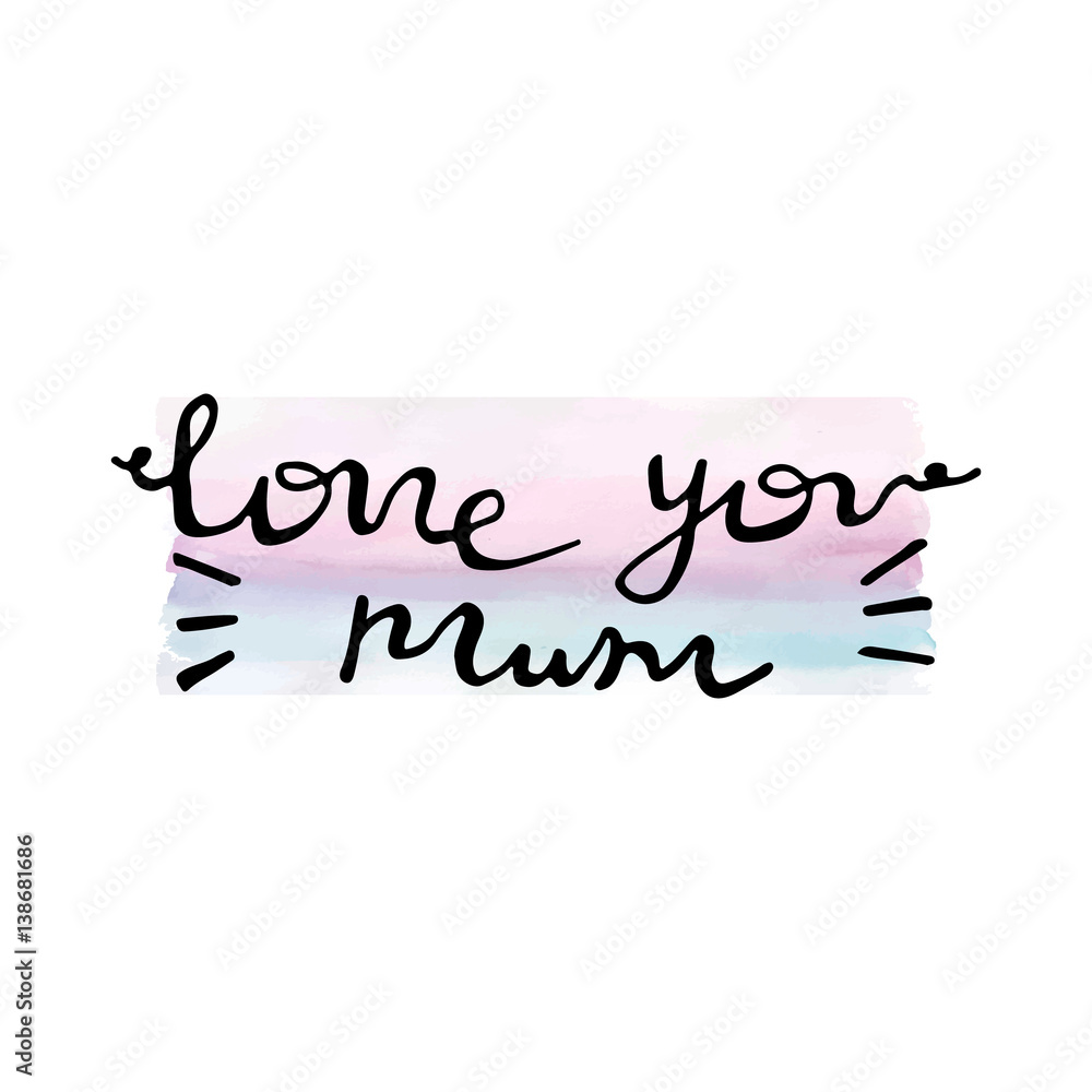 Love you mum card. Hand drawing lettering design on watercolor background. Love you mum card. Hand drawing lettering design on watercolor background.