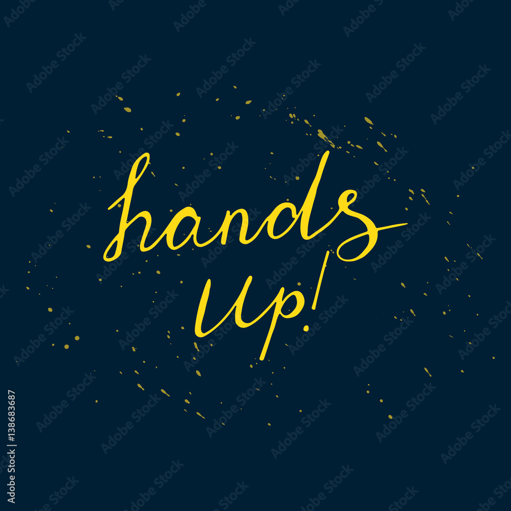 Fototapeta premium Hand up positive lettering with yellow splashes. Vector illustration.