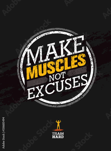 Make Muscles Not Excuses. Workout and Fitness Motivation Quote. Creative Vector Typography Grunge Poster Concept