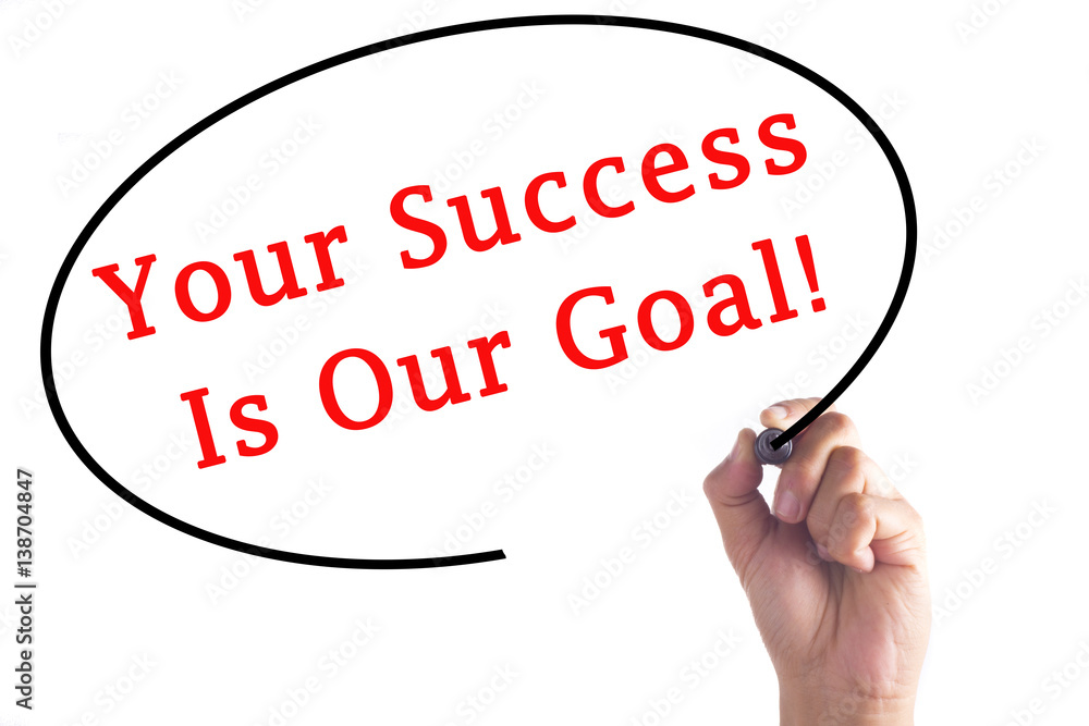 Hand writing Your Success Is Our Goal on transparent board Hand writing Your Success Is Our Goal on transparent board