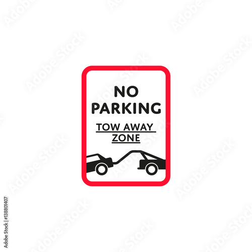 No parking tow away zone roadsign isolated on white background vector illustration. Car parking regulation symbol, traffic sign, road information and help, roadway auto service icon