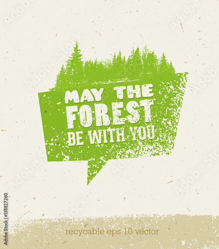 May The Forest Be With You Creative Eco Vector Speech Bubble Concept on Organic Paper Background.