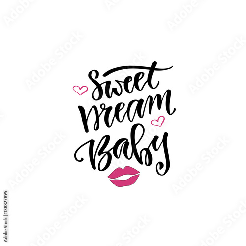 Modern vector lettering. Hand lettered quote for wall poster. Printable calligraphy phrase. T-shirt print design. Sweet dream baby