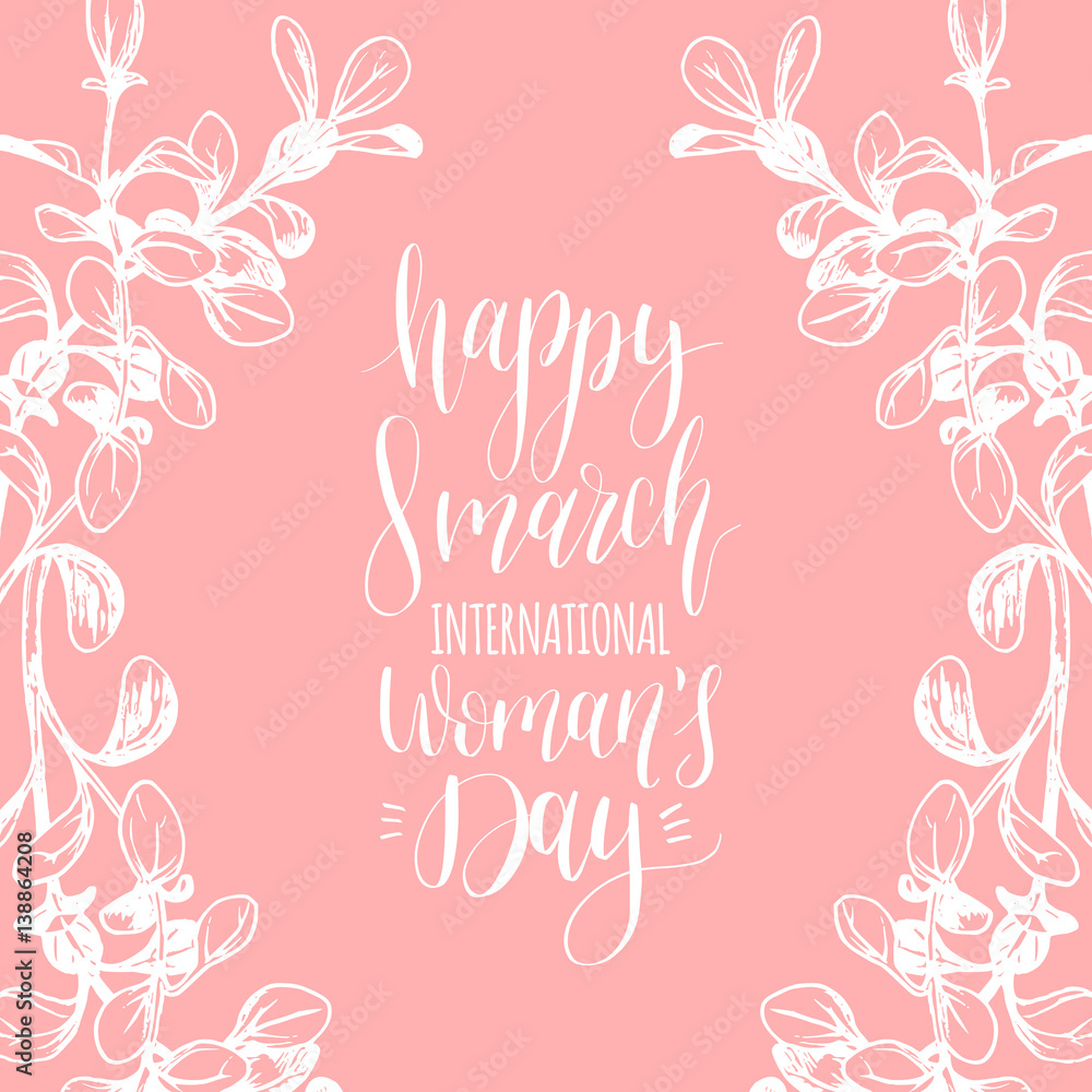 Happy Woman's day hand lettering card. Floral background. Vector 8 March curly calligraphy with flowers illustration. Happy Woman's day hand lettering card. Floral background. Vector 8 March curly calligraphy with flowers illustration.