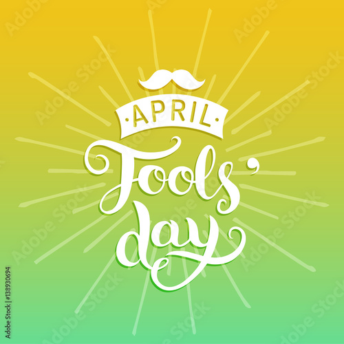 Happy Fools'day greeting card vector illustration. 1st of april background with hand lettering and moustache.