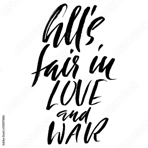 All's fair in love and war. Hand drawn lettering proverb. Vector typography design. Handwritten inscription.