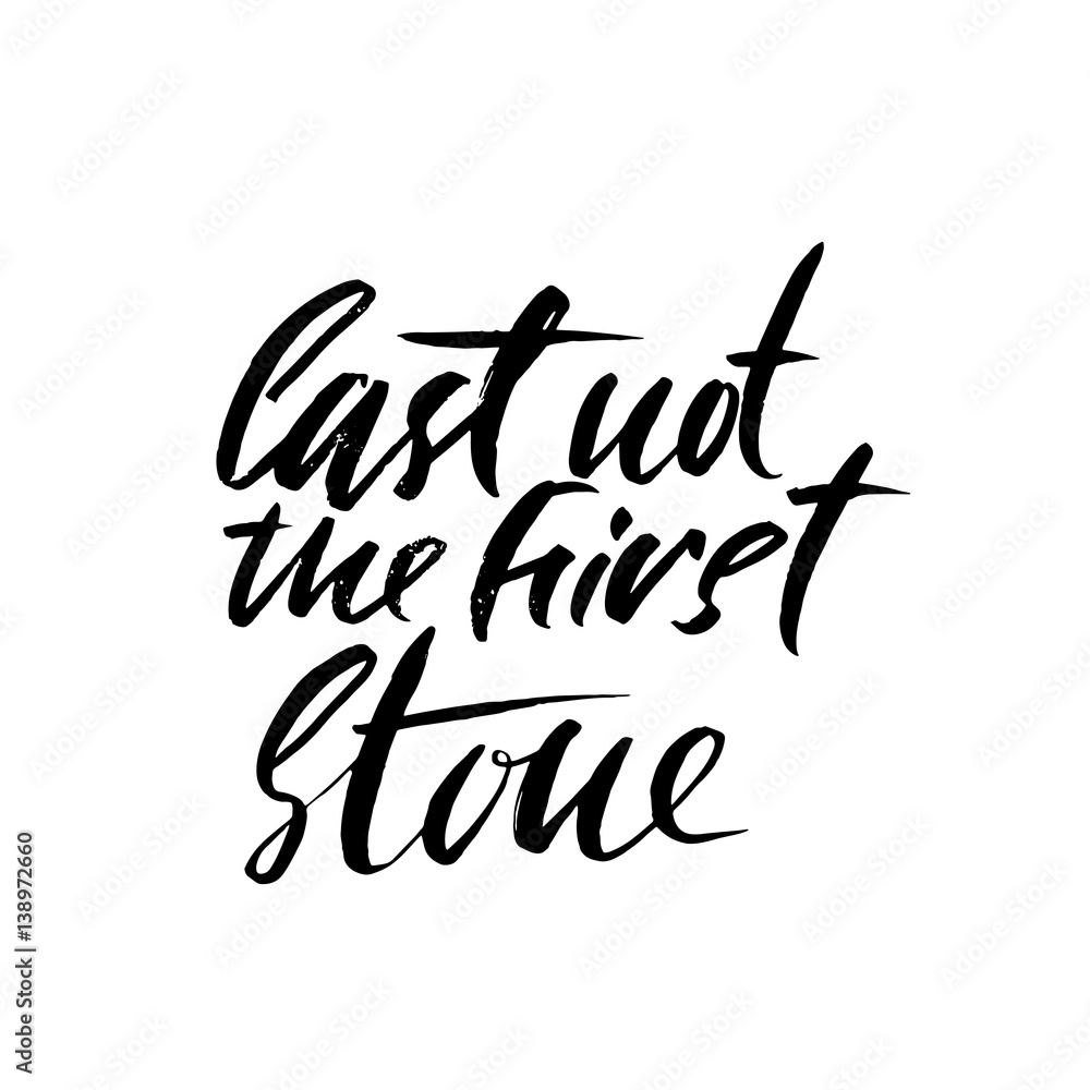 Obraz premium Cast not the first stone. Hand drawn lettering proverb. Vector typography design. Handwritten inscription.