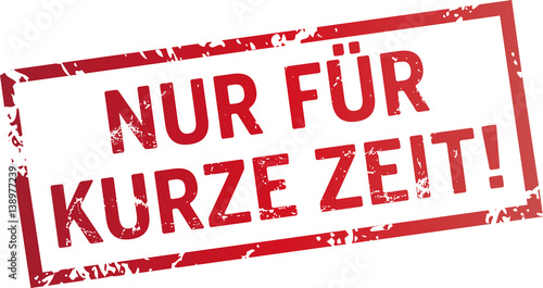 roter Stempel Nur für kurze Zeit!
