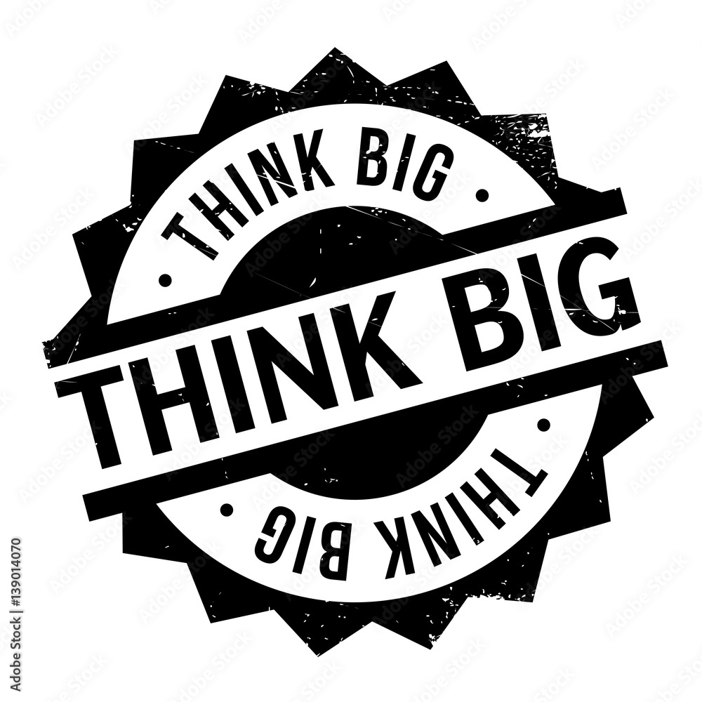 Think Big rubber stamp. Grunge design with dust scratches. Effects can be easily removed for a clean, crisp look. Color is easily changed. Think Big rubber stamp. Grunge design with dust scratches. Effects can be easily removed for a clean, crisp look. Color is easily changed.
