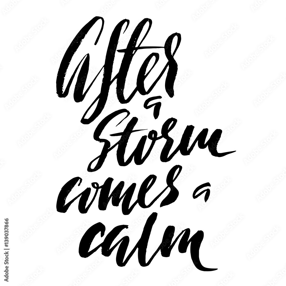 After a storm comes a calm. Hand drawn lettering proverb. Vector typography design. Handwritten inscription.
