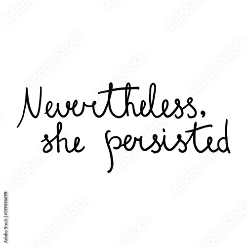 Handdrawn sign Nevertheless, she presisted