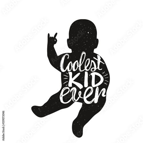 Vector lettering typography poster with baby silhouette and quote - Coolest kid ever.