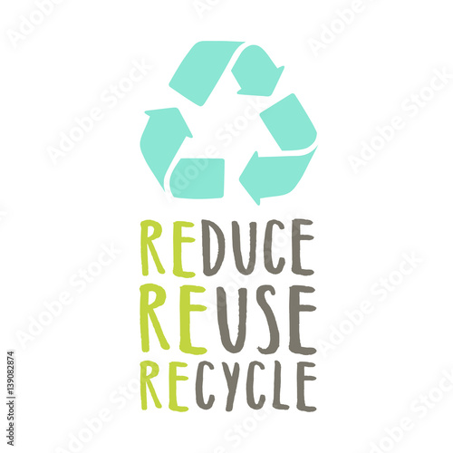 Reduce, reuse, recycle. Sign and hand drawn lettering. Vector illustration