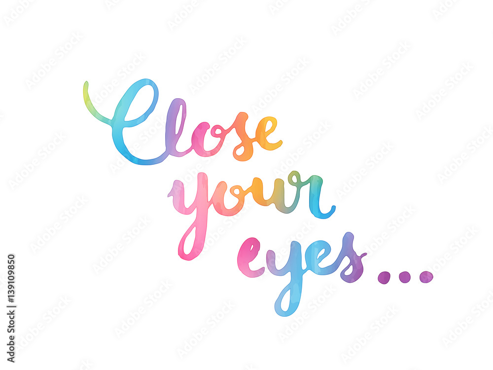 CLOSE YOUR EYES hand lettering poster CLOSE YOUR EYES hand lettering poster