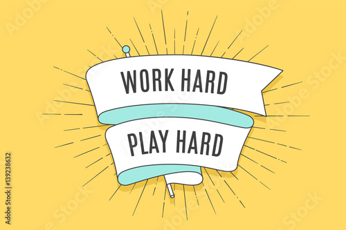 Vintage trendy ribbon with text Work Hard Play Hard. Colorful retro banner with ribbon, hand-drawn element for design - banners, posters, gift cards, greeting cards. Vector Illustration