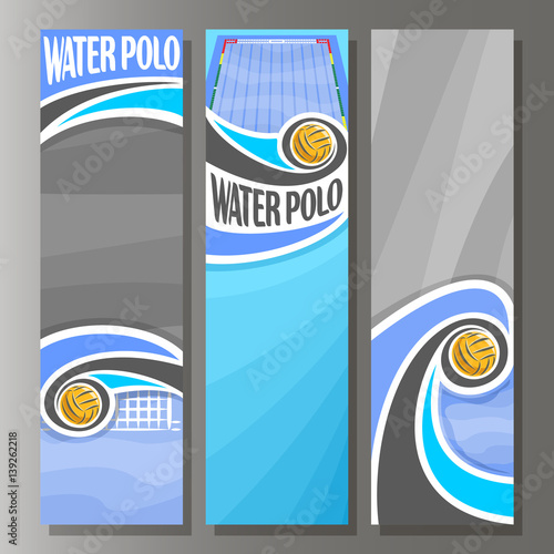 Vector Vertical Banners for Water Polo: 3 template for title text on water polo theme, swimming pool, flying in goal gate waterpolo ball, abstract vertical banner for advertising on grey background.
