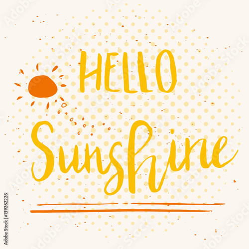 Unique hand drawn lettering poster with a phrase Hello Sunshine.