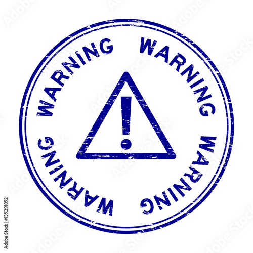 Grunge blue warning round rubber seal stamp on white background