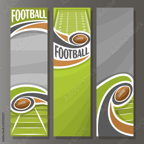 Vector Vertical Banners for American Football: 3 template for title text on football theme, field with flying oval ball, numbers yard line, abstract vertical banner for advertising on grey background.