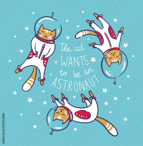 Funny cats astronauts in space  vector illustration. Cat as a cosmonaut  space suit  funny futuristic poster with lettering  design for kids.