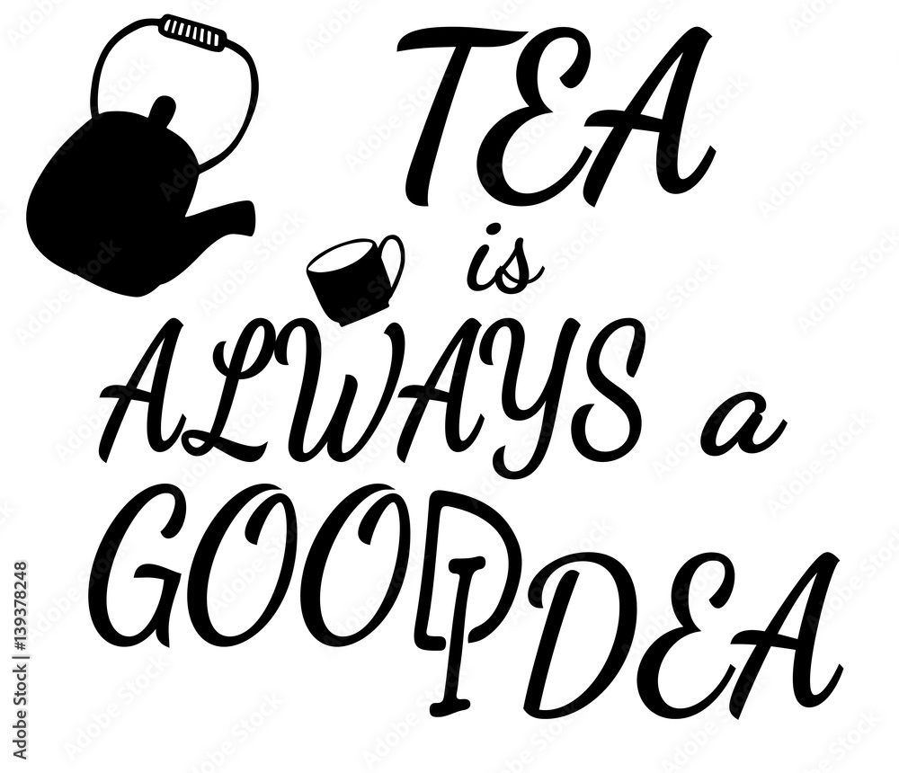 Plakat Herbata to zawsze dobry pomysł na napis z imbrykiem i filiżanką