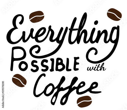 Everything possible with coffee lettering with grains of coffee