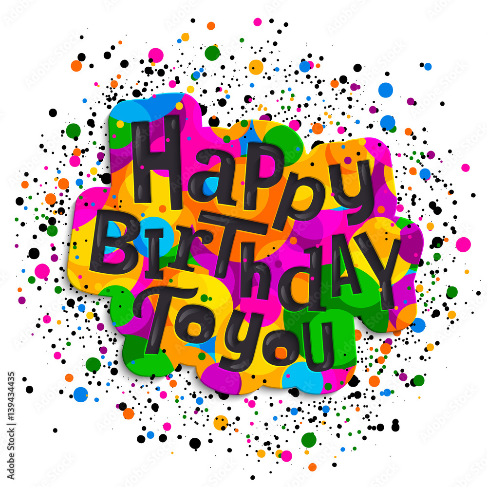 Happy birthday greeting card. Colorful stylish lettering on color drops. Vector illustration. Happy birthday greeting card. Colorful stylish lettering on color drops. Vector illustration.