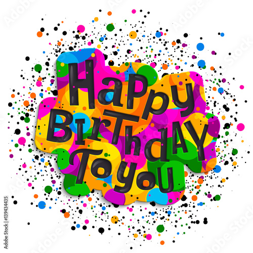 Happy birthday greeting card. Colorful stylish lettering on color drops. Vector illustration.